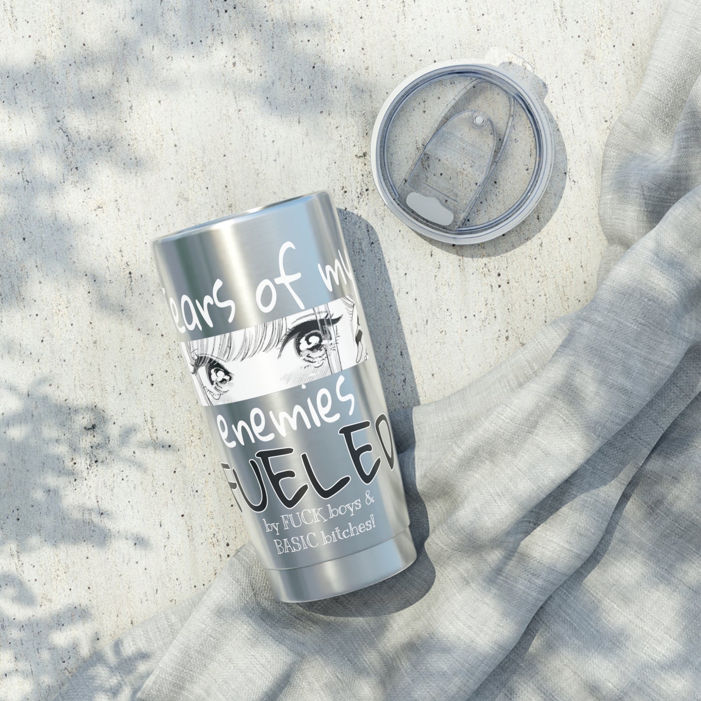 20oz Tumbler — “Tears of My Enemies” fueled by F boys & basic bitches!