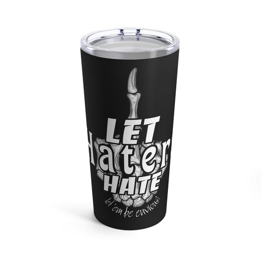 DEJE QUE LOS HATERS ODIAN- Vaso 20oz