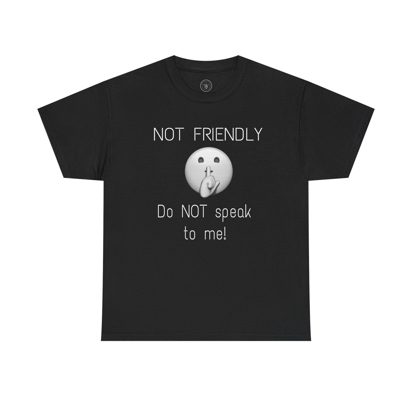 Not Friendly Tee — "Do NOT speak to me!"